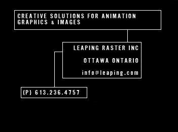 Leaping Raster Inc. Creative solutions for animation graphics and images. Leaping Raster Inc. 953 Gladstone Ave. Ottawa Ontario K1Y 3E5. info@leaping.com. Phone 613.236.4757 Fax 613.236.4770