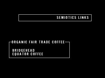 Semiotics Links. Organic Fair Trade Coffee, Bridgehead. Equator Coffee